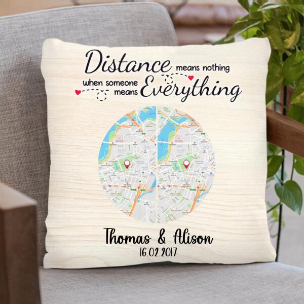 Custom Personalized Circle Map Couple Pillow - Best Gift For Couple - Distance Means Nothing When Someone Means Everything