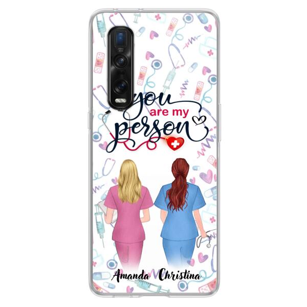 Custom Personalized Nurse Friend Phone Case - Best Gift For Friends - You're My Person - Case For Xiaomi, Oppo And Huawei