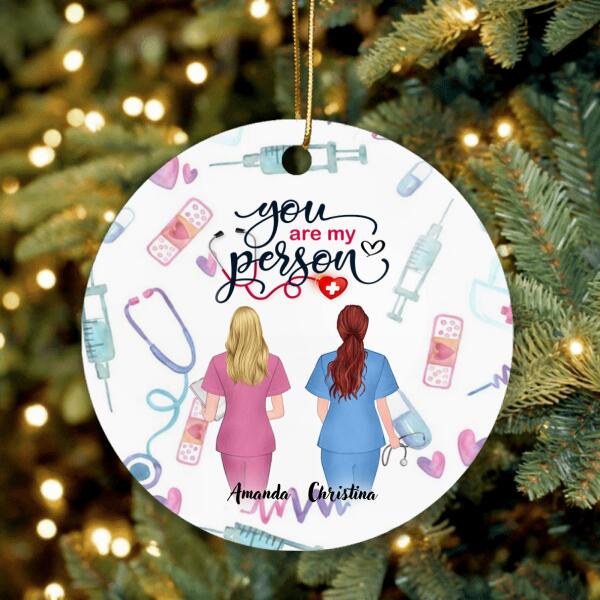 Personalized Nurse Friend Circle Ornament - Best Gift For Friends - You're My Person