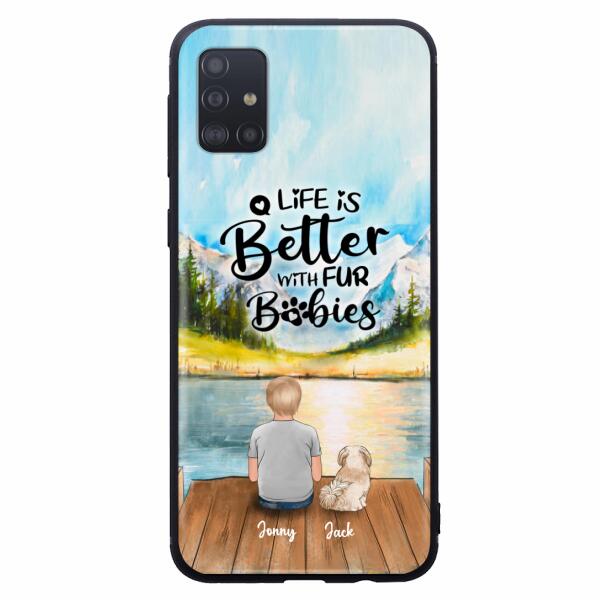 Custom Personalized Pet Kid Phone Case - Life Is Better With Fur Babies - Case For iPhone And Samsung