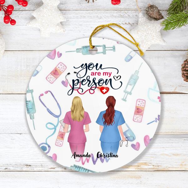 Custom Personalized Nurse Friend Circle Ornament - Best Gift For Friends - You're My Person