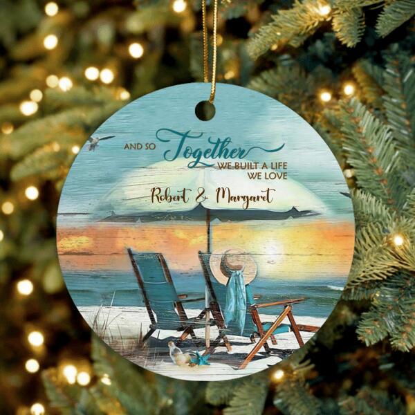 Custom Personalized Couple Ornament - Best Gift For Couple - And So Together We Built A Life We Love - IEBK7V