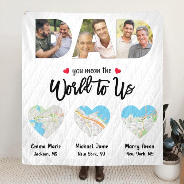 Custom Personalized Dad Pillow Cover & Quilt/Fleece Blanket - Upto 5 Maps - Best Gift for Family - You Mean The World To Us