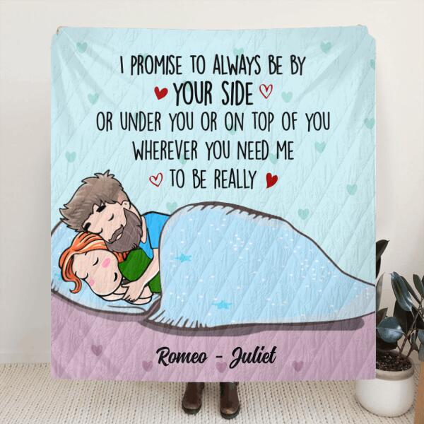 Custom Personalized Couple Always By Your Side Pillow Cover & Quilt/ Fleece Blanket - Best Gift For Couple - I Promise To Always Be By Your Side