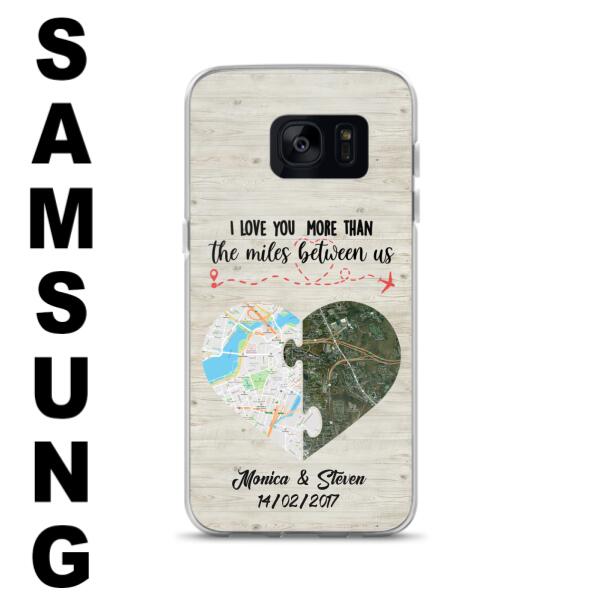 Custom Personalized Long Distance Relationship Phone Case - I Love You More Than The Miles Between Us - Case For iPhone And Samsung