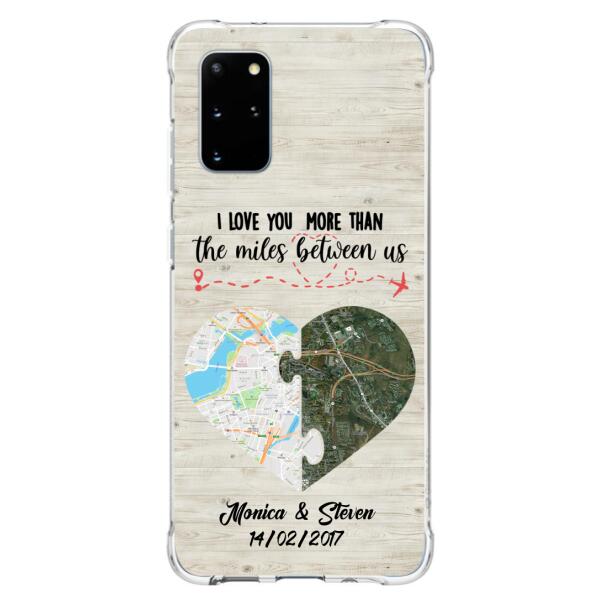 Custom Personalized Long Distance Relationship Phone Case - I Love You More Than The Miles Between Us - Case For iPhone And Samsung