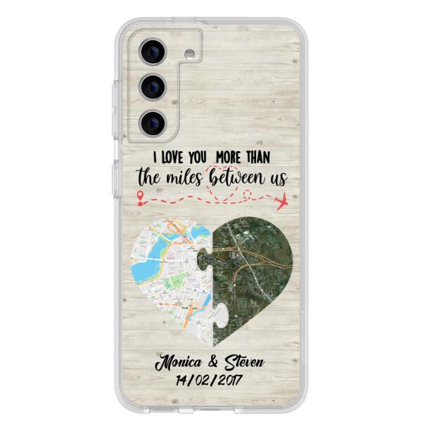 Custom Personalized Long Distance Relationship Phone Case - I Love You More Than The Miles Between Us - Case For iPhone And Samsung