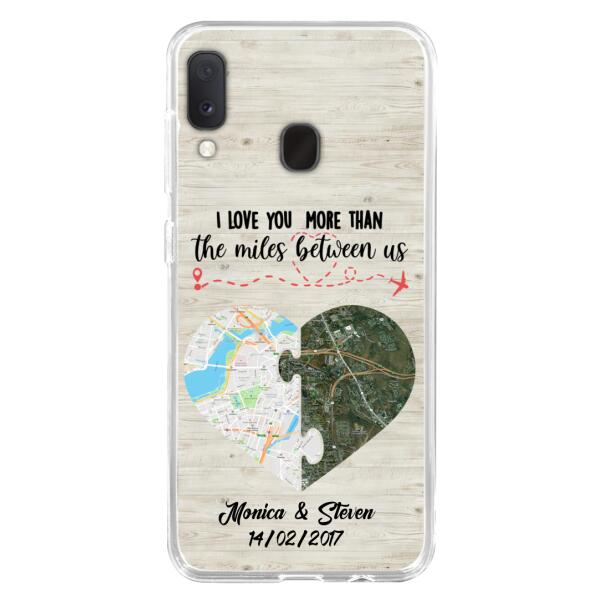 Custom Personalized Long Distance Relationship Phone Case - I Love You More Than The Miles Between Us - Case For iPhone And Samsung