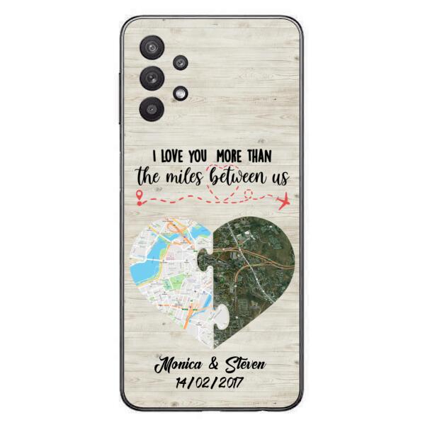 Custom Personalized Long Distance Relationship Phone Case - I Love You More Than The Miles Between Us - Case For iPhone And Samsung