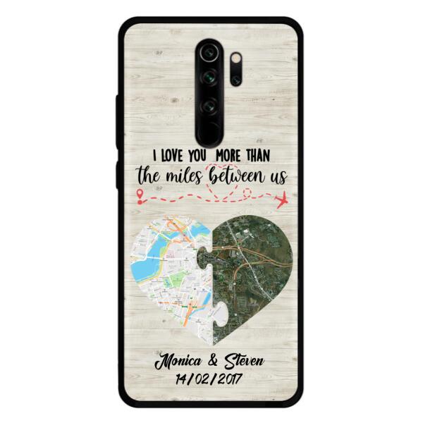 Custom Personalized Long Distance Relationship Phone Case - I Love You More Than The Miles Between Us - Case For Xiaomi, Oppo And Huawei