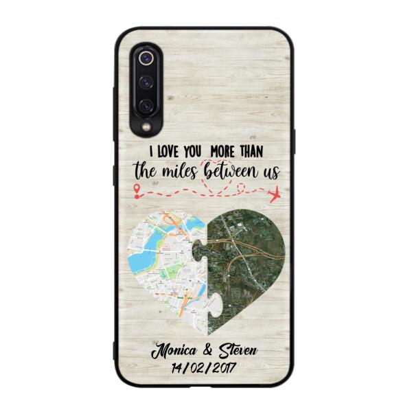 Custom Personalized Long Distance Relationship Phone Case - I Love You More Than The Miles Between Us - Case For Xiaomi, Oppo And Huawei