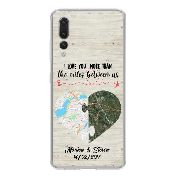 Custom Personalized Long Distance Relationship Phone Case - I Love You More Than The Miles Between Us - Case For Xiaomi, Oppo And Huawei