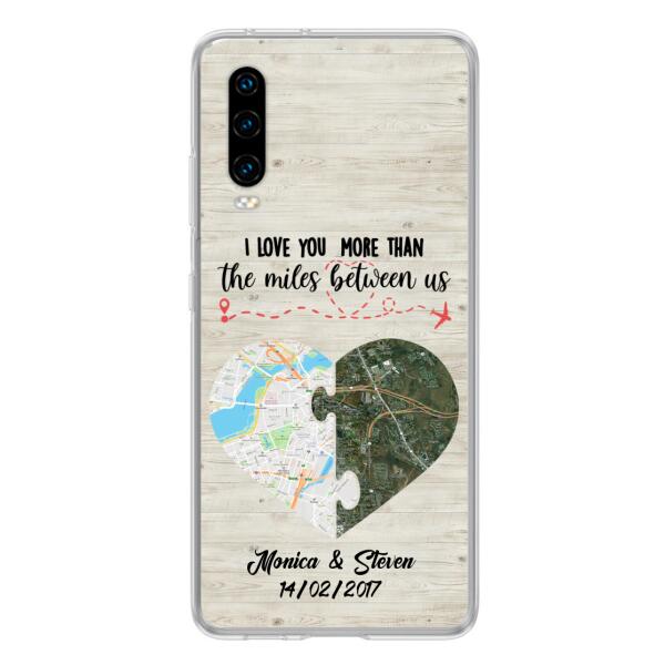 Custom Personalized Long Distance Relationship Phone Case - I Love You More Than The Miles Between Us - Case For Xiaomi, Oppo And Huawei