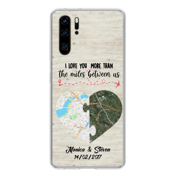 Custom Personalized Long Distance Relationship Phone Case - I Love You More Than The Miles Between Us - Case For Xiaomi, Oppo And Huawei