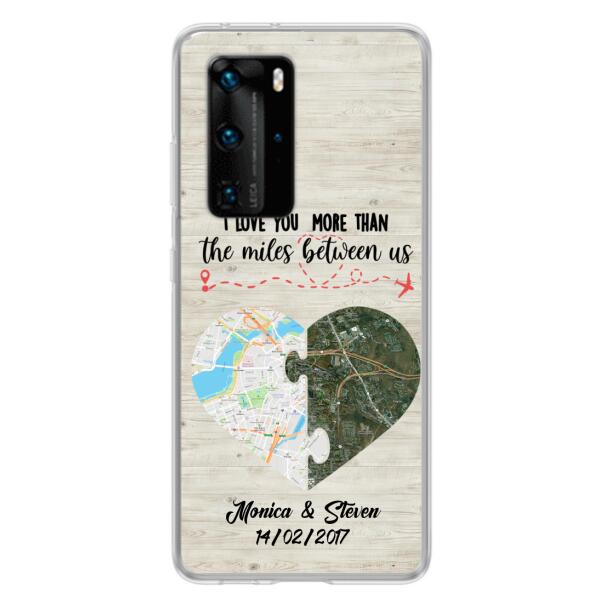 Custom Personalized Long Distance Relationship Phone Case - I Love You More Than The Miles Between Us - Case For Xiaomi, Oppo And Huawei