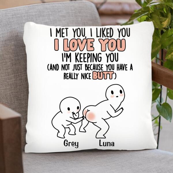 Custom Personalized Butt Saying Pillow Cover - Gift Idea For Him/Her  - I Met You, I Liked You, I Love You