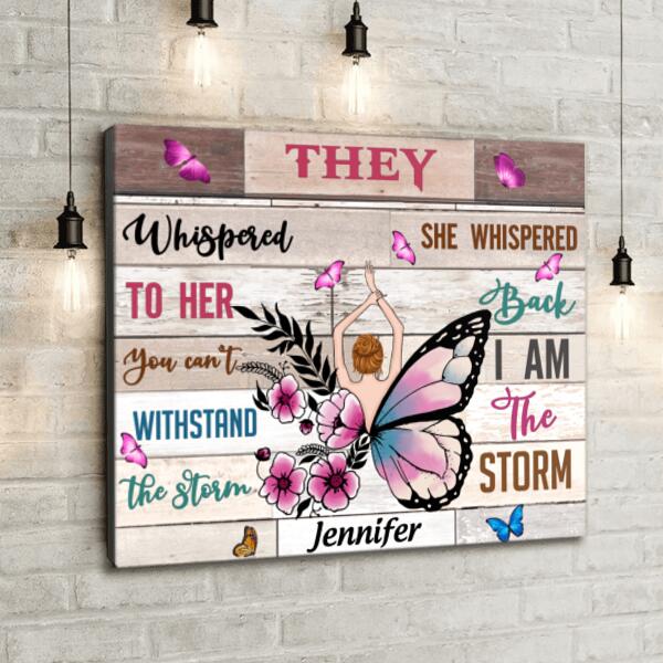 Custom Personalized Girl Canvas - Best Gift For Girls - They Whispered To Her You Cannot Withstand The Storm She Whispered  Back I Am The Storm