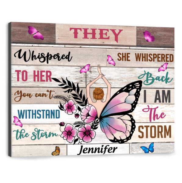 Custom Personalized Girl Canvas - Best Gift For Girls - They Whispered To Her You Cannot Withstand The Storm She Whispered  Back I Am The Storm