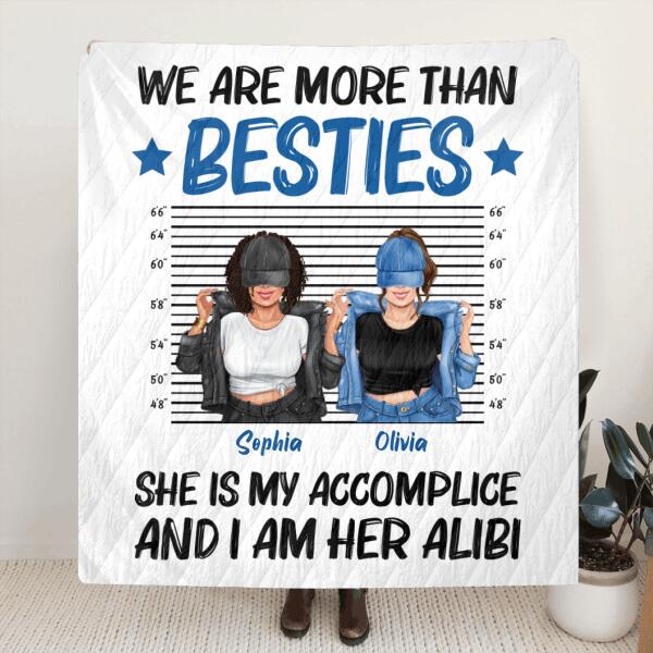 Custom Personalized Besties Accomplice Alibi Quilt/ Fleece Blanket - Gift Idea For Friends/ Sisters - We Are More Than Besties