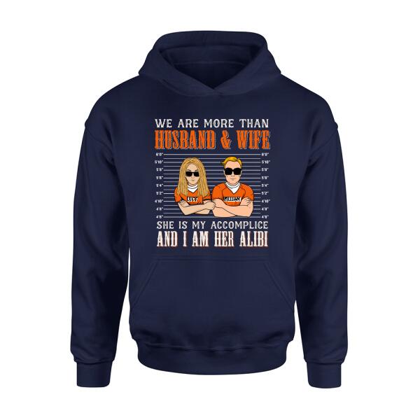 Custom Personalized Couple Shirt - Valentine's Day Gift Idea For Couple - We Are More Than Husband & Wife She Is My Accomplice And I Am Her Alibi