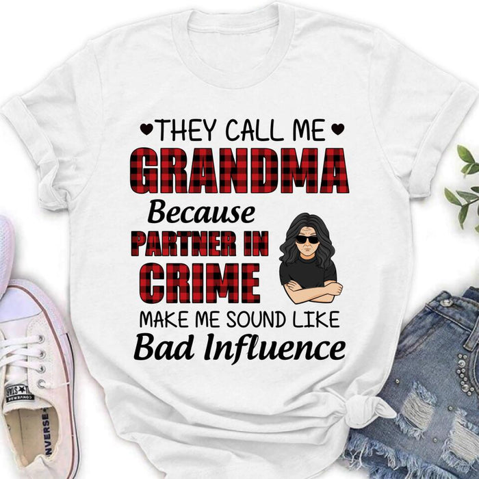 Custom Personalized Grandma T-shirt - Gift For Grandma - They Call Me Grandma Because Partner In Crime Make Me Sound Like Bad Influence