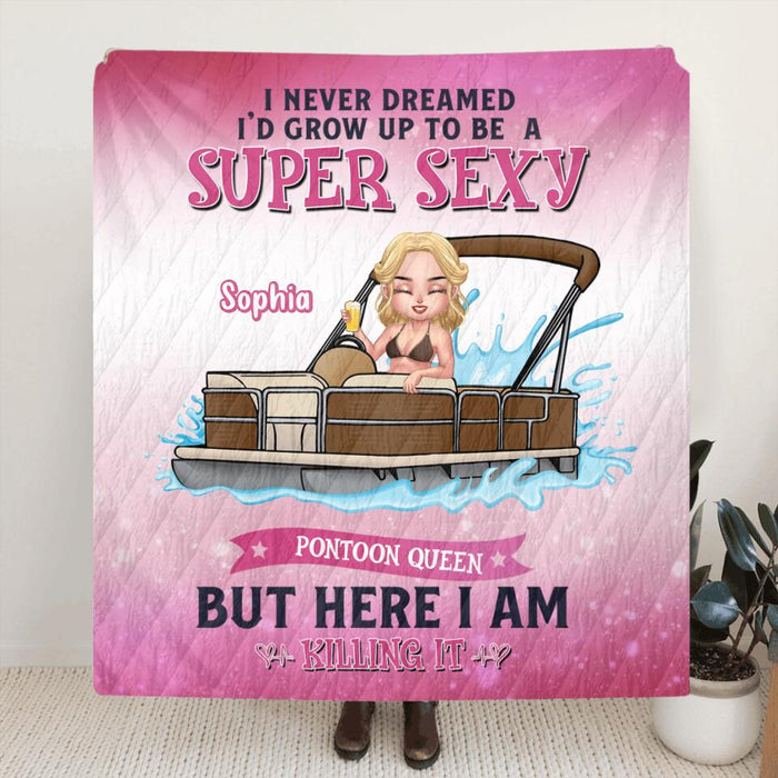 Custom Personalized Pontoon Queen Pillow Cover & Blanket - Gift For Pontoon Lover - I Never Dreamed I'd Grow Up To Be A Super Sexy Pontoon Queen, But Here I Am Killing It