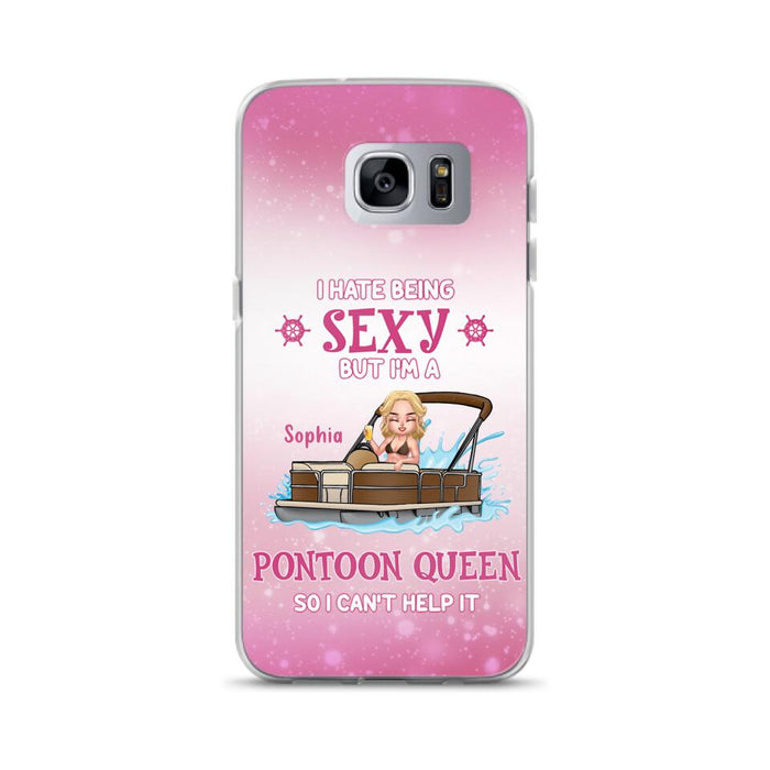 Custom Personalized Pontoon Queen Phone Case - Gift Idea For Pontoon Lover - I Hate Being Sexy But I'm A Pontoon Queen So I Can't Help It - Case For iPhone And Samsung