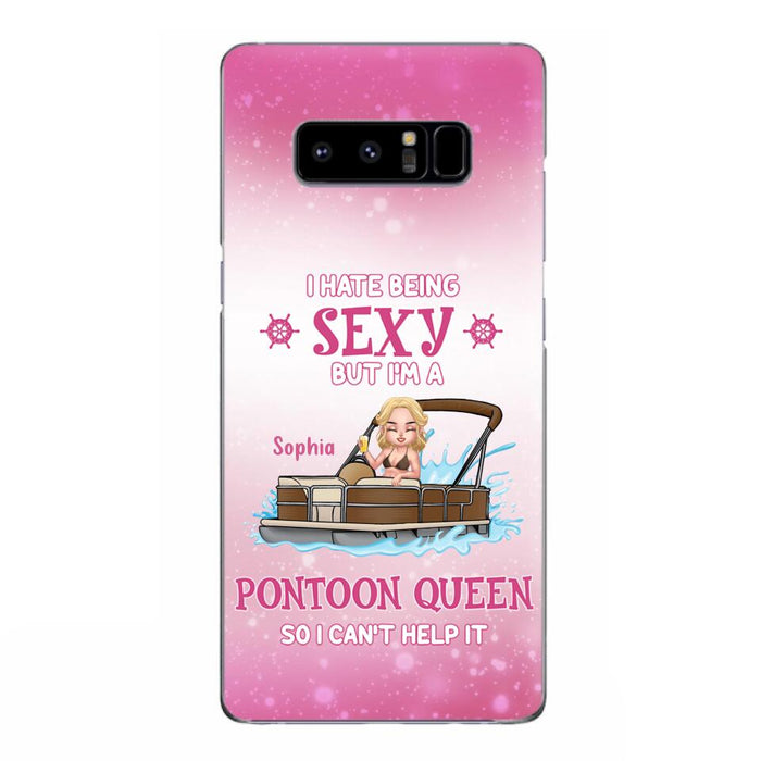 Custom Personalized Pontoon Queen Phone Case - Gift Idea For Pontoon Lover - I Hate Being Sexy But I'm A Pontoon Queen So I Can't Help It - Case For iPhone And Samsung