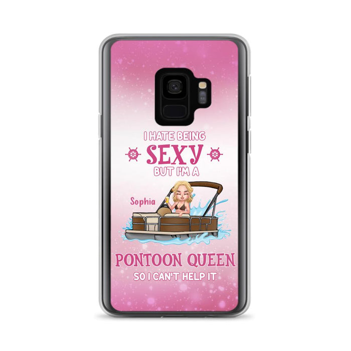 Custom Personalized Pontoon Queen Phone Case - Gift Idea For Pontoon Lover - I Hate Being Sexy But I'm A Pontoon Queen So I Can't Help It - Case For iPhone And Samsung