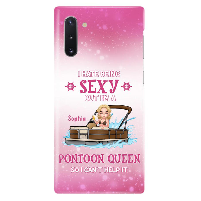 Custom Personalized Pontoon Queen Phone Case - Gift Idea For Pontoon Lover - I Hate Being Sexy But I'm A Pontoon Queen So I Can't Help It - Case For iPhone And Samsung