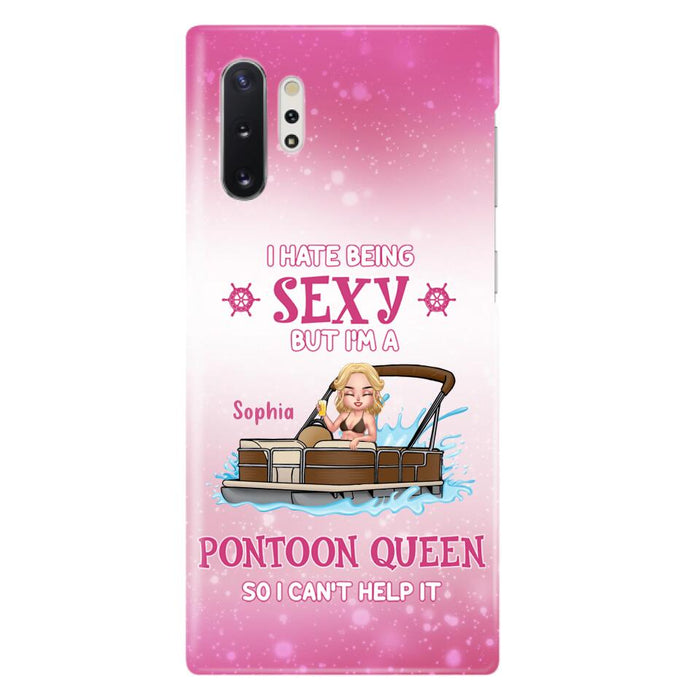 Custom Personalized Pontoon Queen Phone Case - Gift Idea For Pontoon Lover - I Hate Being Sexy But I'm A Pontoon Queen So I Can't Help It - Case For iPhone And Samsung