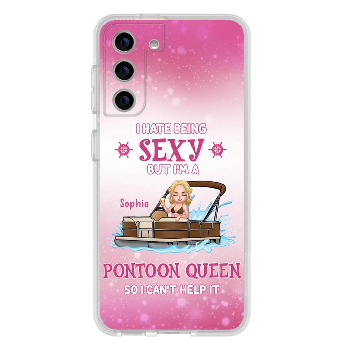 Custom Personalized Pontoon Queen Phone Case - Gift Idea For Pontoon Lover - I Hate Being Sexy But I'm A Pontoon Queen So I Can't Help It - Case For iPhone And Samsung