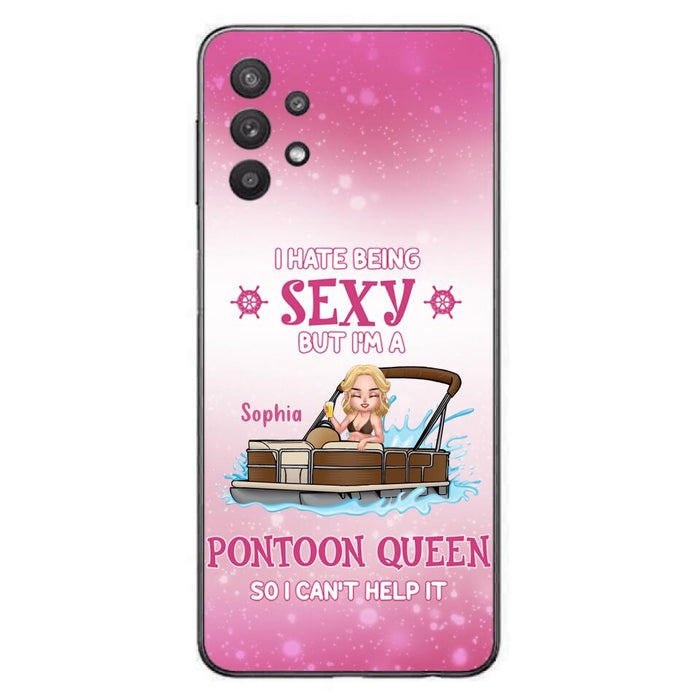 Custom Personalized Pontoon Queen Phone Case - Gift Idea For Pontoon Lover - I Hate Being Sexy But I'm A Pontoon Queen So I Can't Help It - Case For iPhone And Samsung