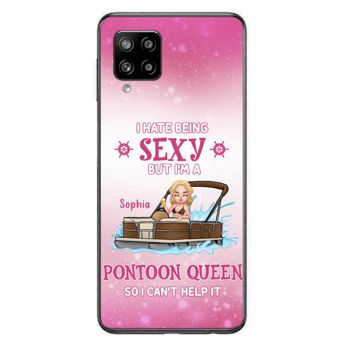 Custom Personalized Pontoon Queen Phone Case - Gift Idea For Pontoon Lover - I Hate Being Sexy But I'm A Pontoon Queen So I Can't Help It - Case For iPhone And Samsung