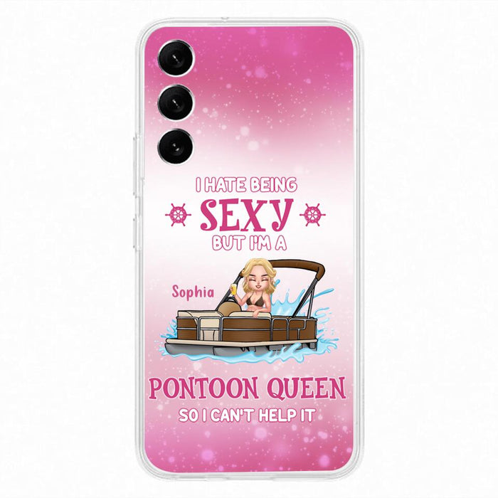 Custom Personalized Pontoon Queen Phone Case - Gift Idea For Pontoon Lover - I Hate Being Sexy But I'm A Pontoon Queen So I Can't Help It - Case For iPhone And Samsung