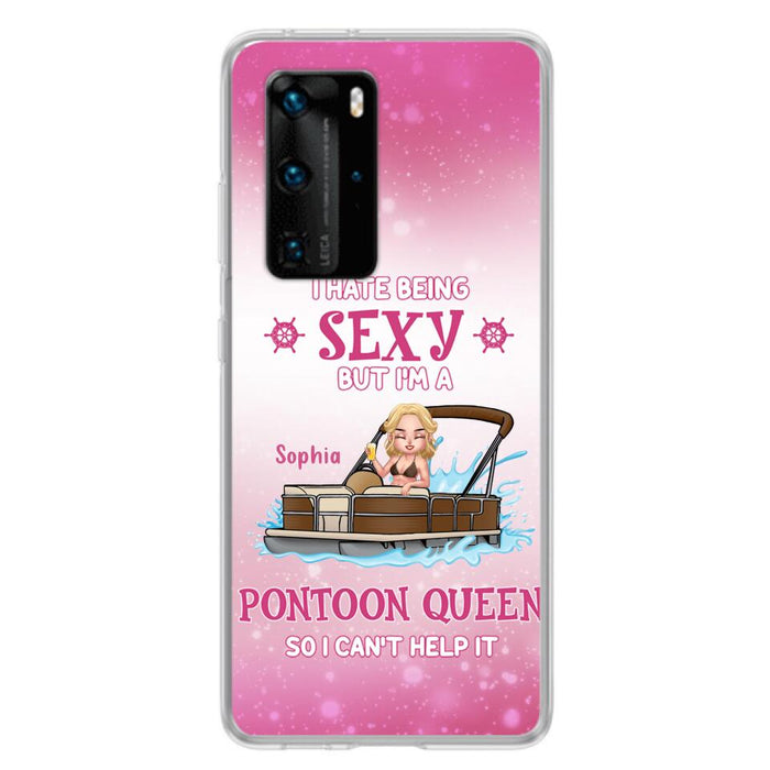 Custom Personalized Pontoon Queen Phone Case - Gift Idea For Pontoon Lover - I Hate Being Sexy But I'm A Pontoon Queen So I Can't Help It - Case For Xiaomi, Oppo And Huawei