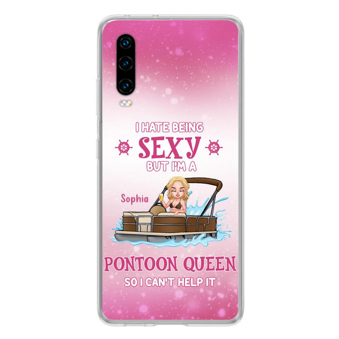 Custom Personalized Pontoon Queen Phone Case - Gift Idea For Pontoon Lover - I Hate Being Sexy But I'm A Pontoon Queen So I Can't Help It - Case For Xiaomi, Oppo And Huawei