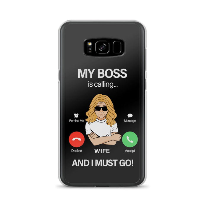 Custom Personalized Wife Phone Case - Gift for Couple - My Boss Is Calling And I Must Go - Case For iPhone/Samsung