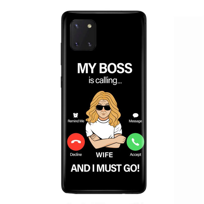 Custom Personalized Wife Phone Case - Gift for Couple - My Boss Is Calling And I Must Go - Case For iPhone/Samsung