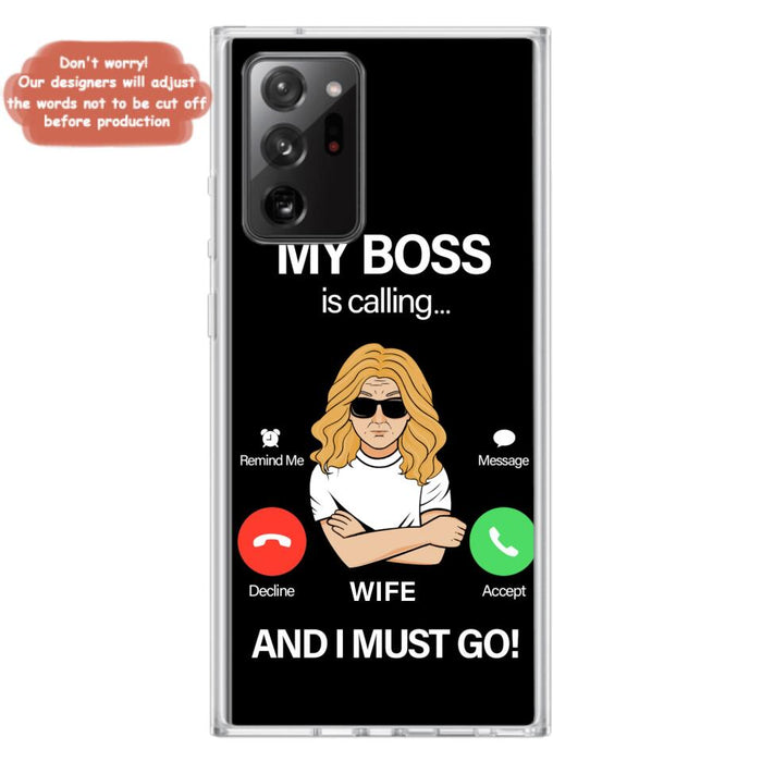 Custom Personalized Wife Phone Case - Gift for Couple - My Boss Is Calling And I Must Go - Case For iPhone/Samsung