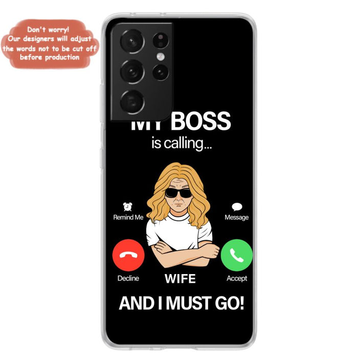 Custom Personalized Wife Phone Case - Gift for Couple - My Boss Is Calling And I Must Go - Case For iPhone/Samsung