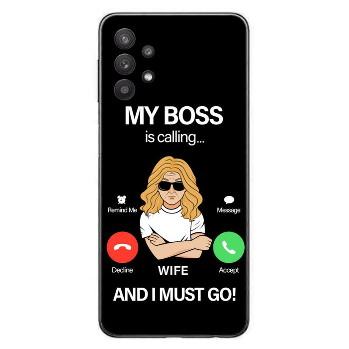 Custom Personalized Wife Phone Case - Gift for Couple - My Boss Is Calling And I Must Go - Case For iPhone/Samsung