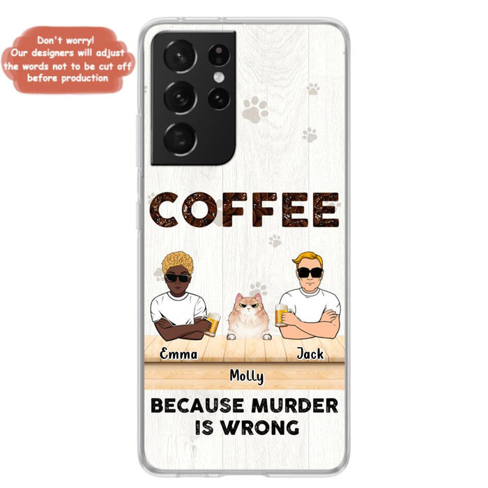 Custom Personalized Cat Phone Case - Gift Idea For Cat Lovers - Up to 6 Cats - Coffee Because Murder Is Wrong - Case For iPhone/Samsung