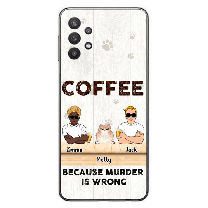 Custom Personalized Cat Phone Case - Gift Idea For Cat Lovers - Up to 6 Cats - Coffee Because Murder Is Wrong - Case For iPhone/Samsung