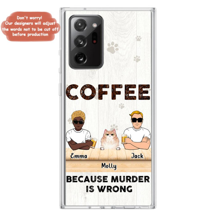 Custom Personalized Cat Phone Case - Gift Idea For Cat Lovers - Up to 6 Cats - Coffee Because Murder Is Wrong - Case For iPhone/Samsung