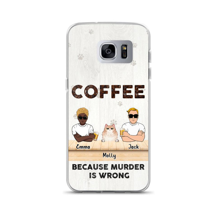 Custom Personalized Cat Phone Case - Gift Idea For Cat Lovers - Up to 6 Cats - Coffee Because Murder Is Wrong - Case For iPhone/Samsung