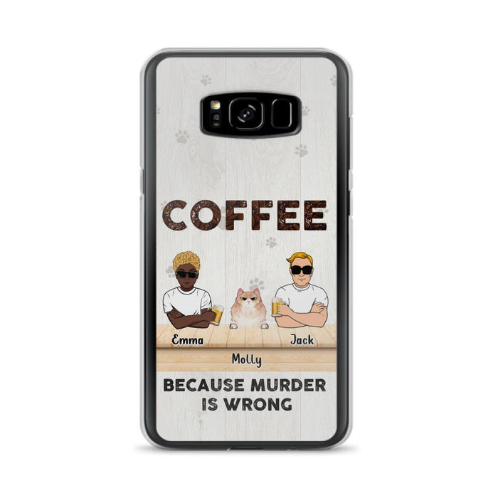 Custom Personalized Cat Phone Case - Gift Idea For Cat Lovers - Up to 6 Cats - Coffee Because Murder Is Wrong - Case For iPhone/Samsung