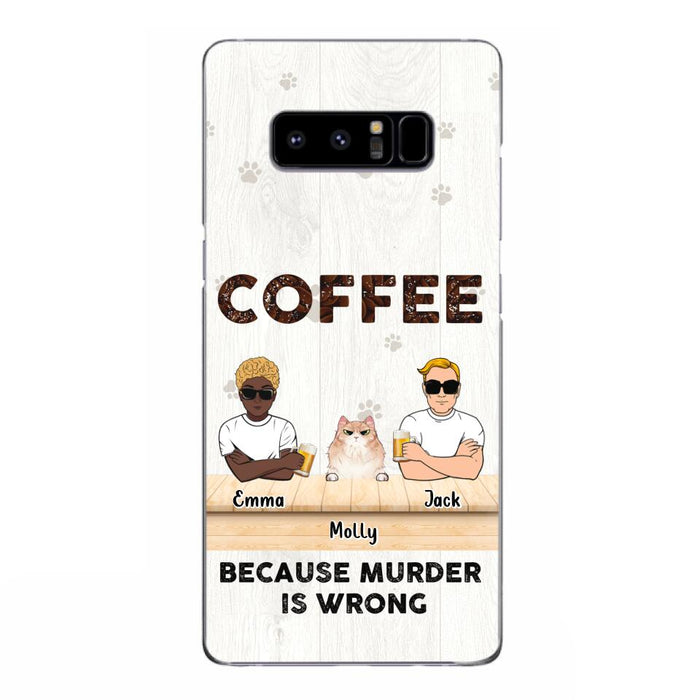 Custom Personalized Cat Phone Case - Gift Idea For Cat Lovers - Up to 6 Cats - Coffee Because Murder Is Wrong - Case For iPhone/Samsung