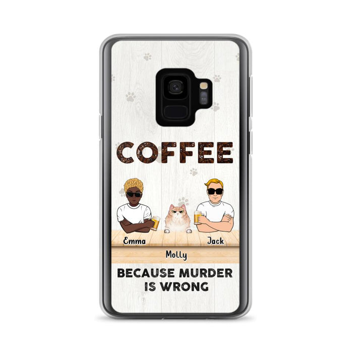 Custom Personalized Cat Phone Case - Gift Idea For Cat Lovers - Up to 6 Cats - Coffee Because Murder Is Wrong - Case For iPhone/Samsung