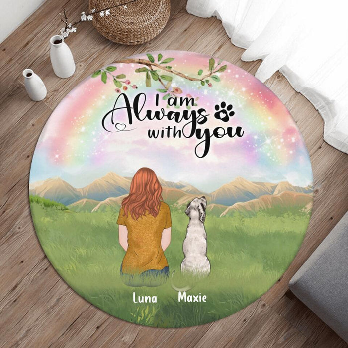 Custom Personalized Dog Mom/Dad Round Rug - Man/Woman/Couple With Upto 4 Dogs - Best Gift For Dog Lover - I Am Always With You